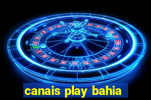 canais play bahia